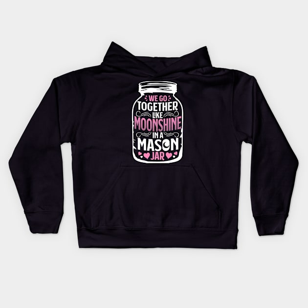 Together Like Moonshine In A Mason Jar - Distiller Kids Hoodie by biNutz